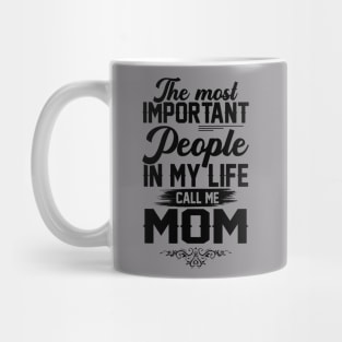 The most important people in my life call me Mom Mug